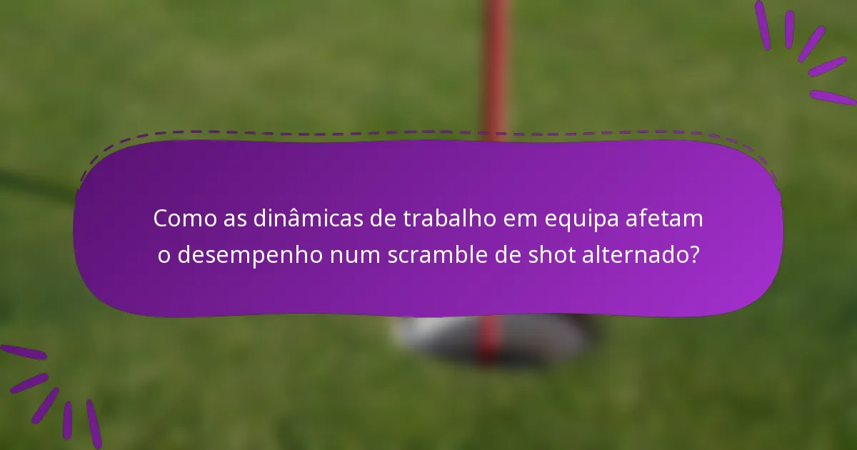 Como as dinâmicas de trabalho em equipa afetam o desempenho num scramble de shot alternado?