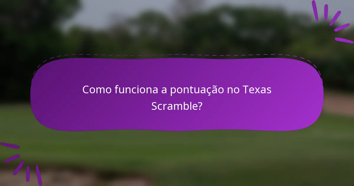 Como funciona a pontuação no Texas Scramble?