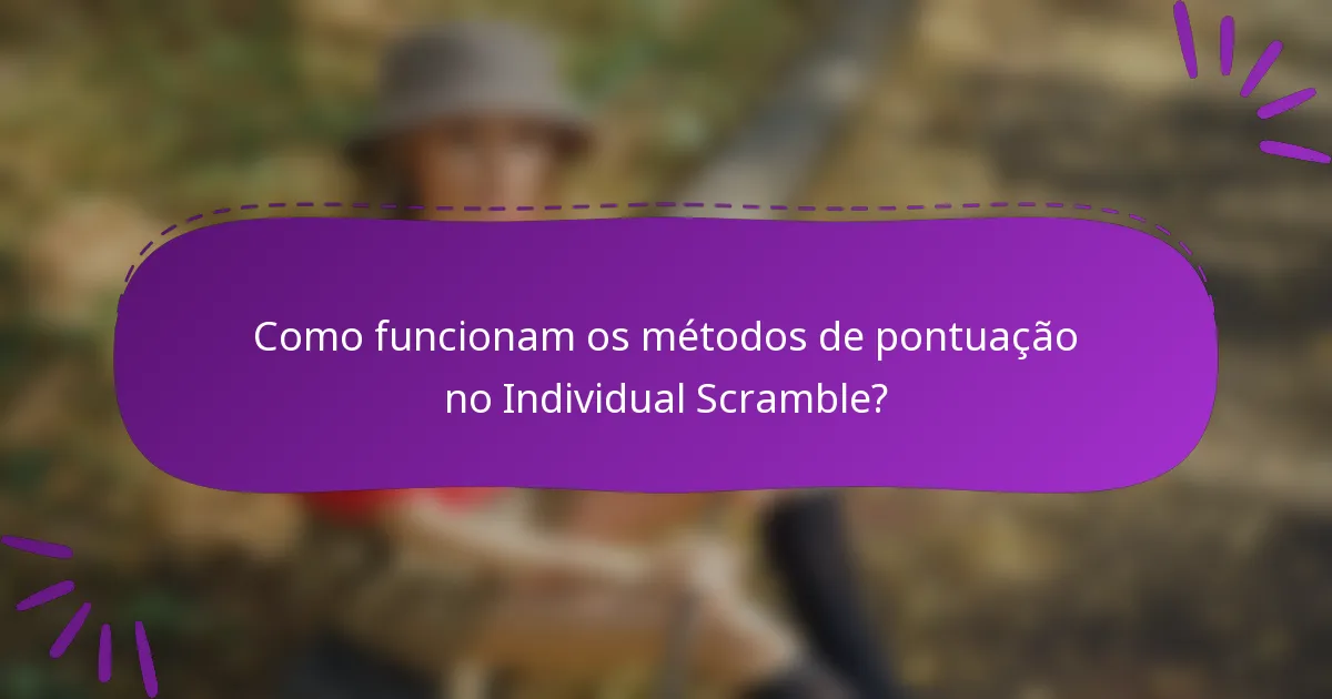 Como funcionam os métodos de pontuação no Individual Scramble?