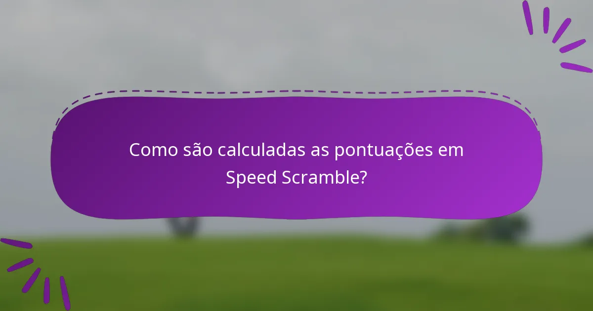 Como são calculadas as pontuações em Speed Scramble?