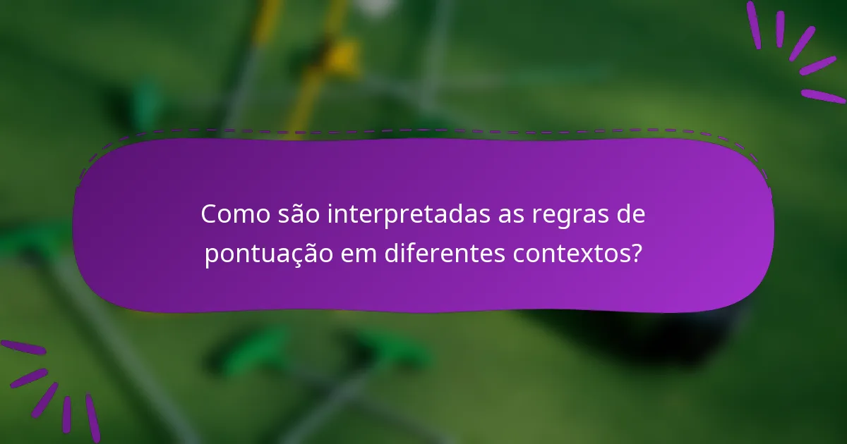 Como são interpretadas as regras de pontuação em diferentes contextos?