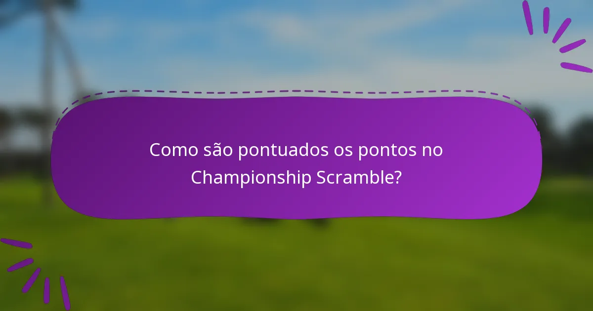 Como são pontuados os pontos no Championship Scramble?