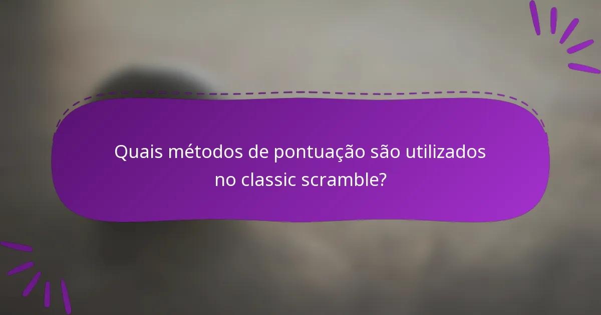 Quais métodos de pontuação são utilizados no classic scramble?