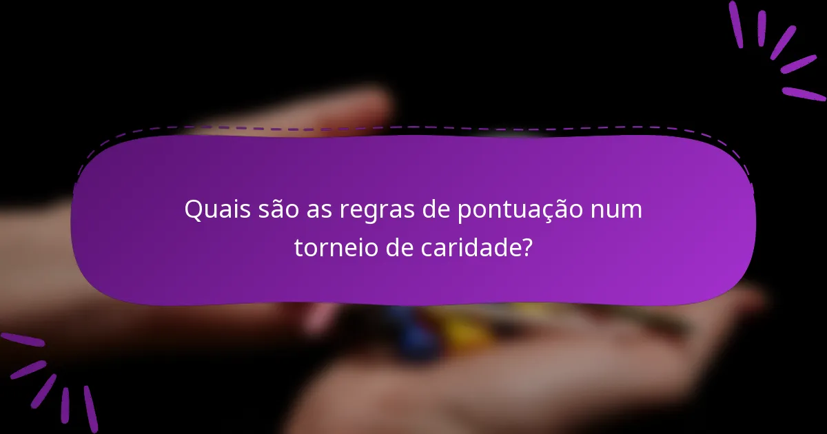 Quais são as regras de pontuação num torneio de caridade?
