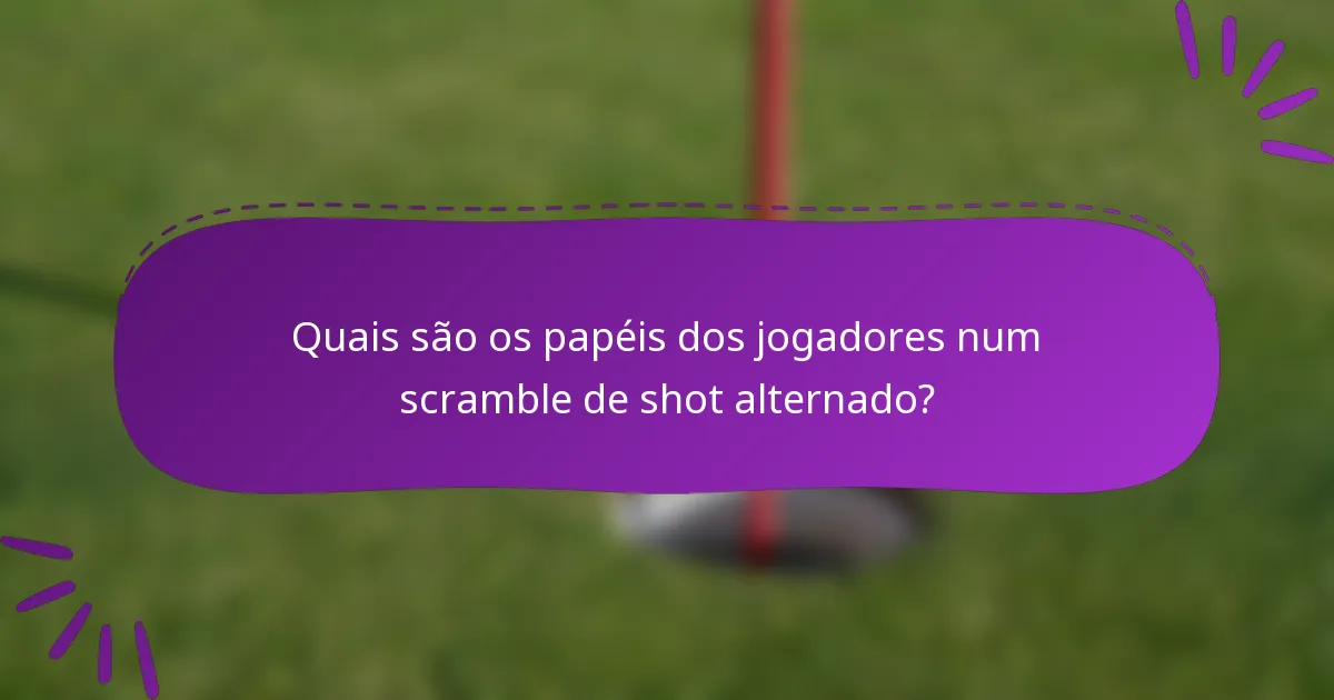 Quais são os papéis dos jogadores num scramble de shot alternado?