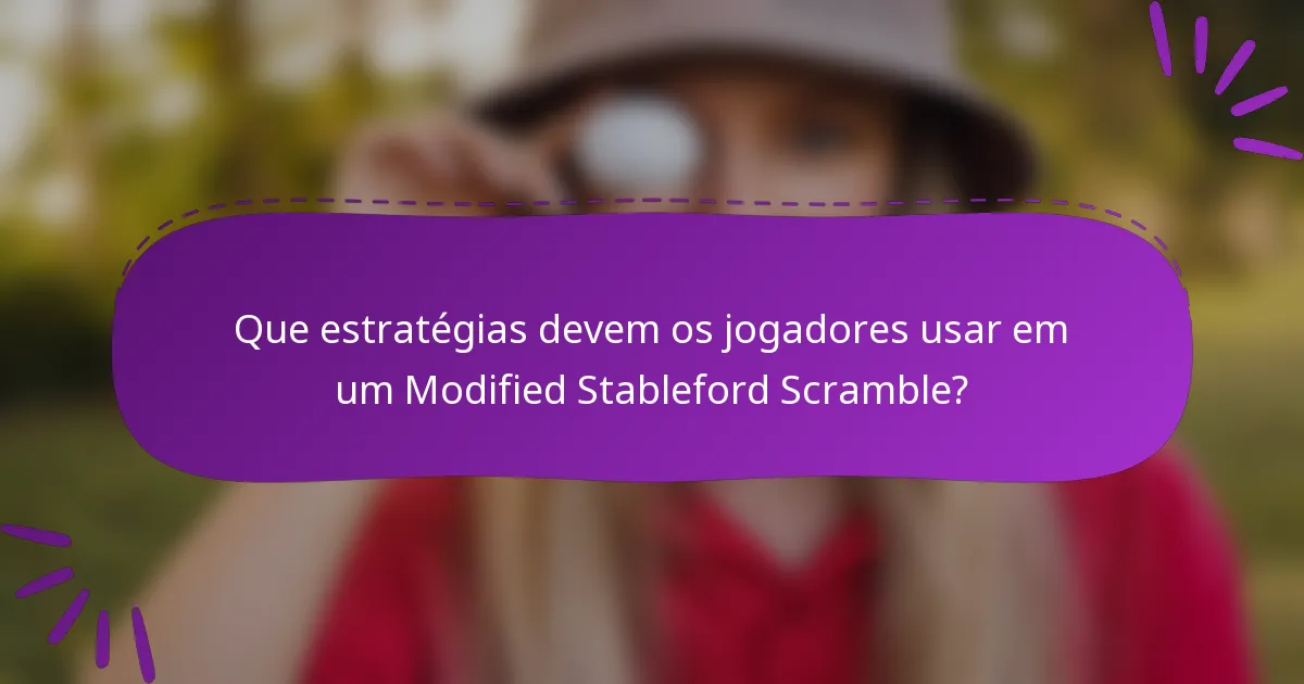 Que estratégias devem os jogadores usar em um Modified Stableford Scramble?